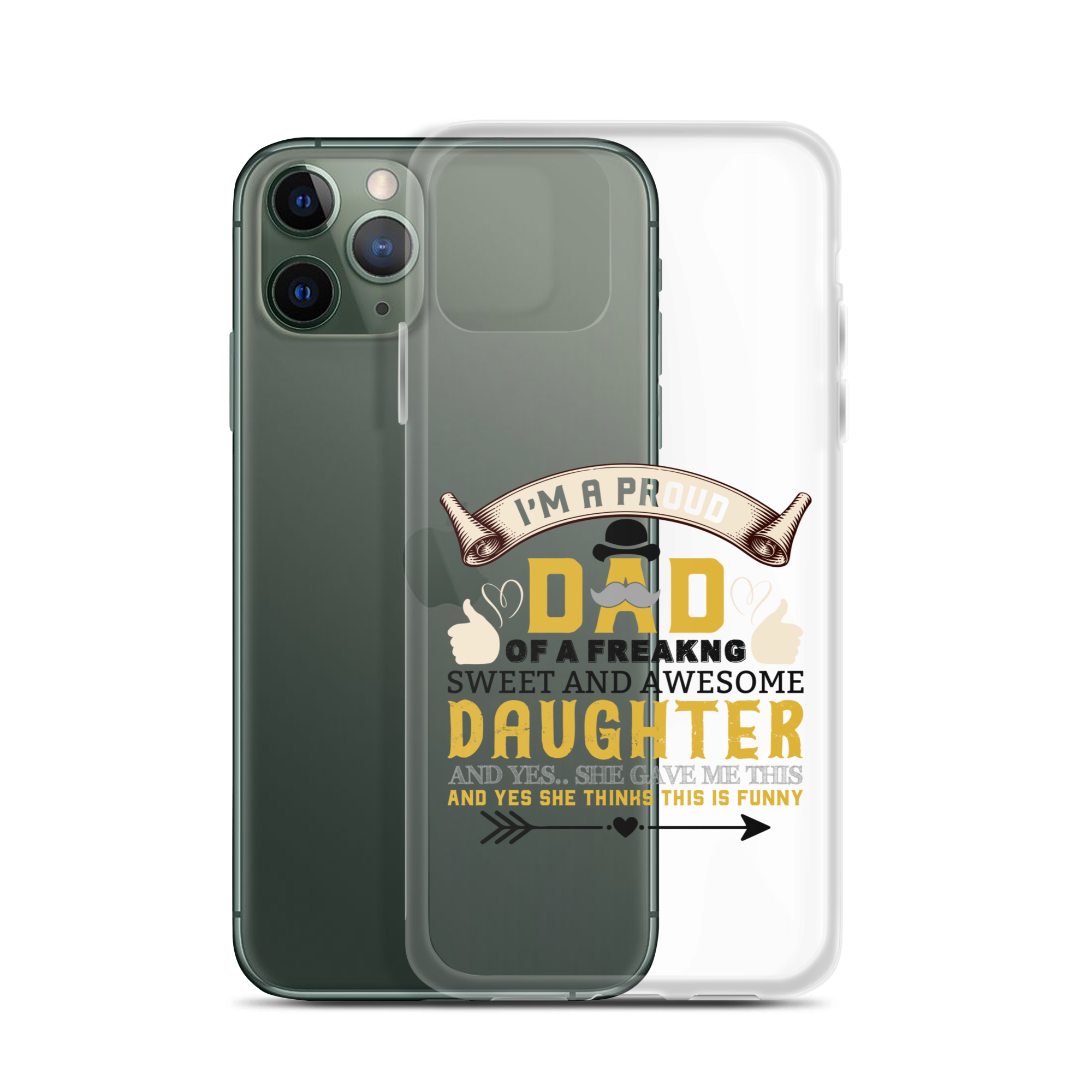 I'm A Proud Dad Of A Freaking Sweet And Awesome Daughter And Yes She Gave Me This And Yes she Thinks This Is Funny Clear Case for iPhone®