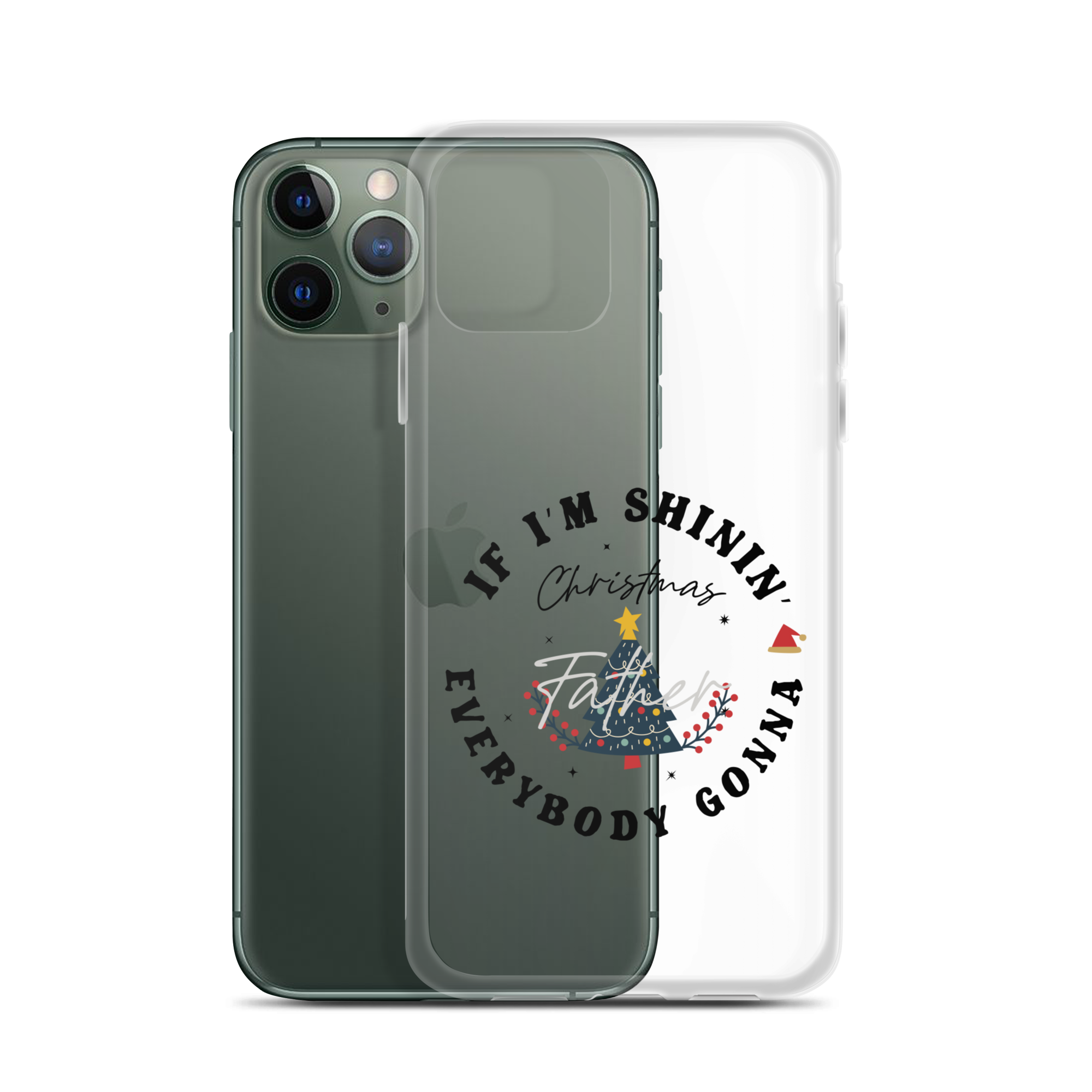 Christmas Father If I'm Shinin' Everybody Clear Case for iPhone®