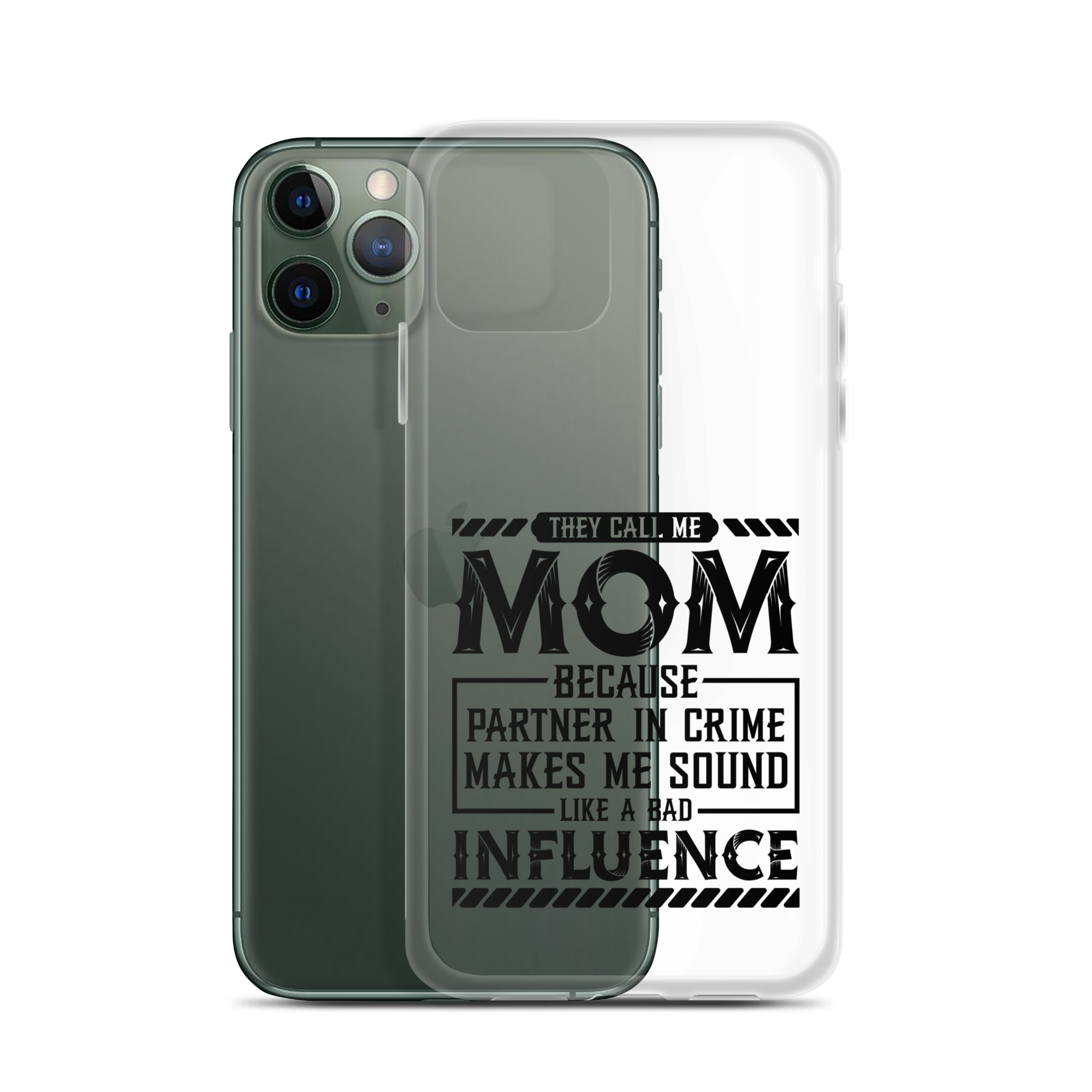 They Call Me Mom Because Partner In Crime Makes Me Sound Like A Bad Influence Clear Case for iPhone®