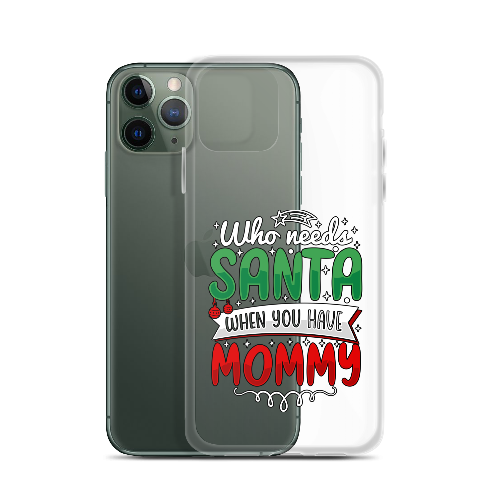 Who Needs Santa When You Have Mommy Clear Case for iPhone®