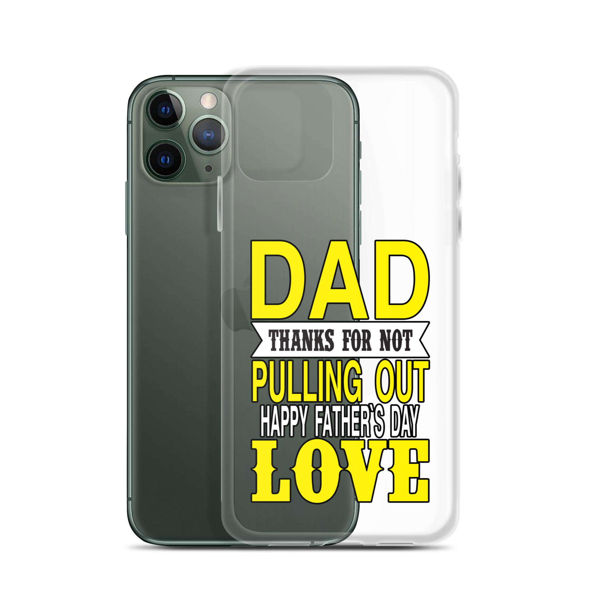 Dad Thanks For Not Pulling Out, Happy Father's Day, Love Clear Case for iPhone®