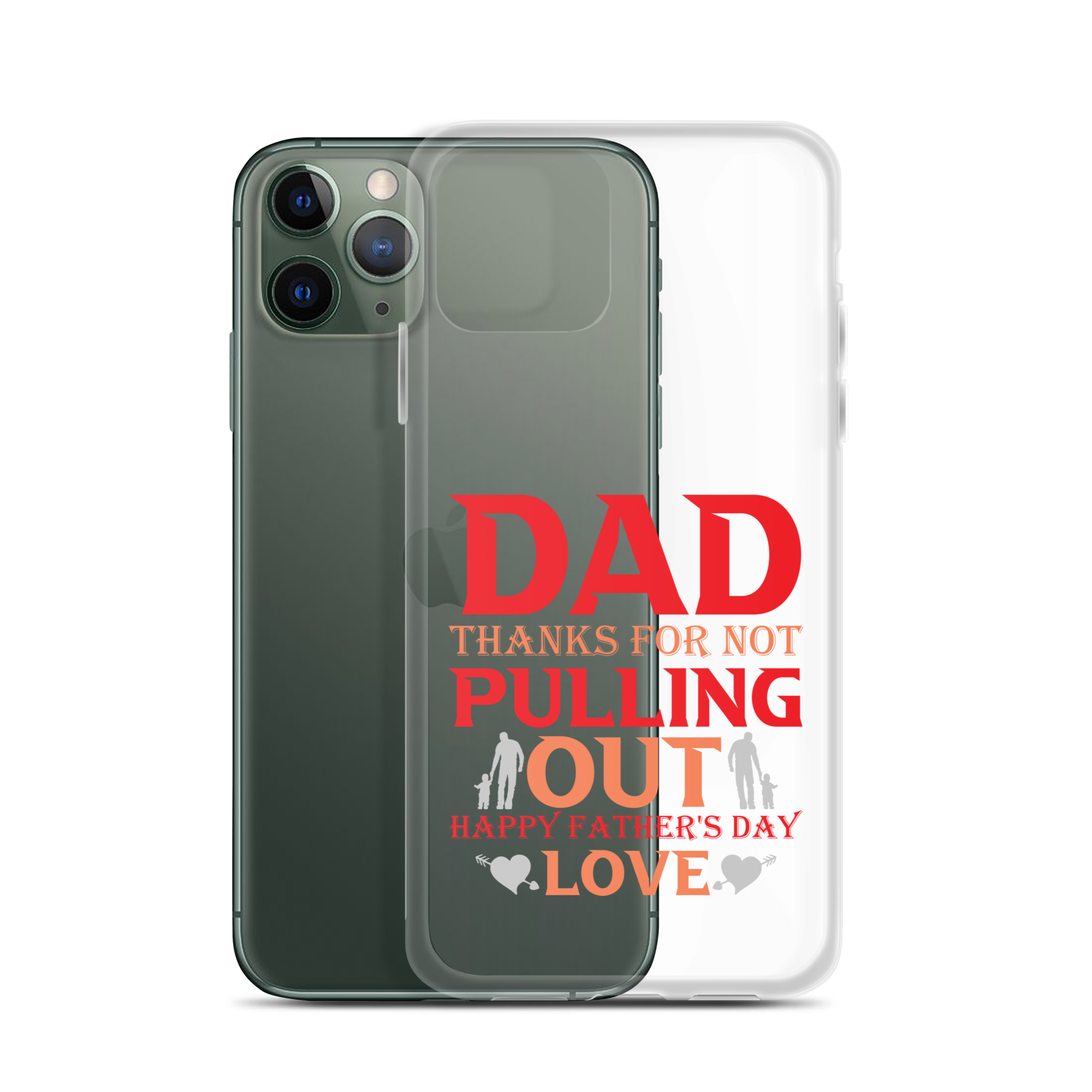 Dad Thanks For Not Pulling Out, Happy Father's Day, Love Clear Case for iPhone®