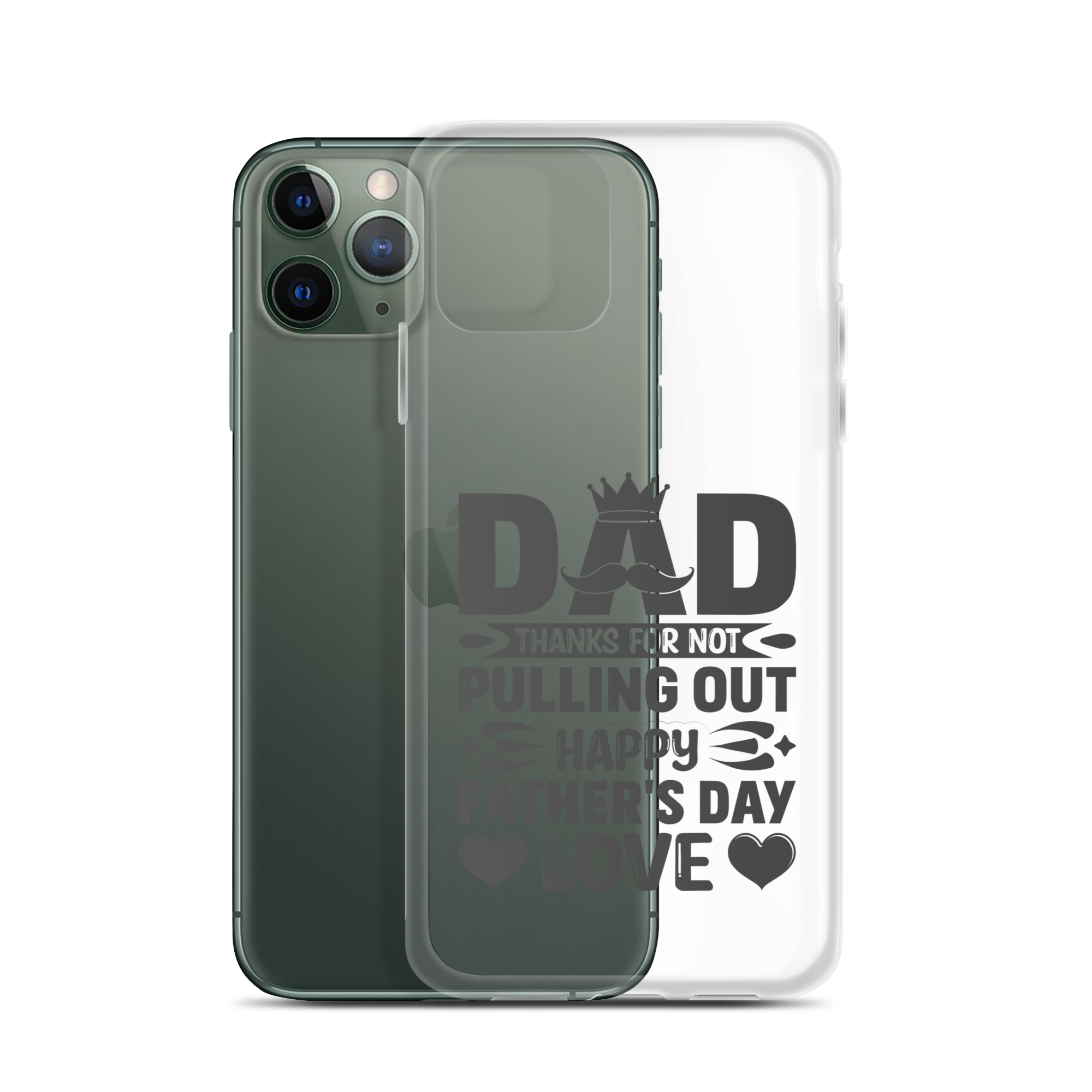 Dad Thanks For Not Pulling Out, Happy Father's Day, Love Clear Case for iPhone®