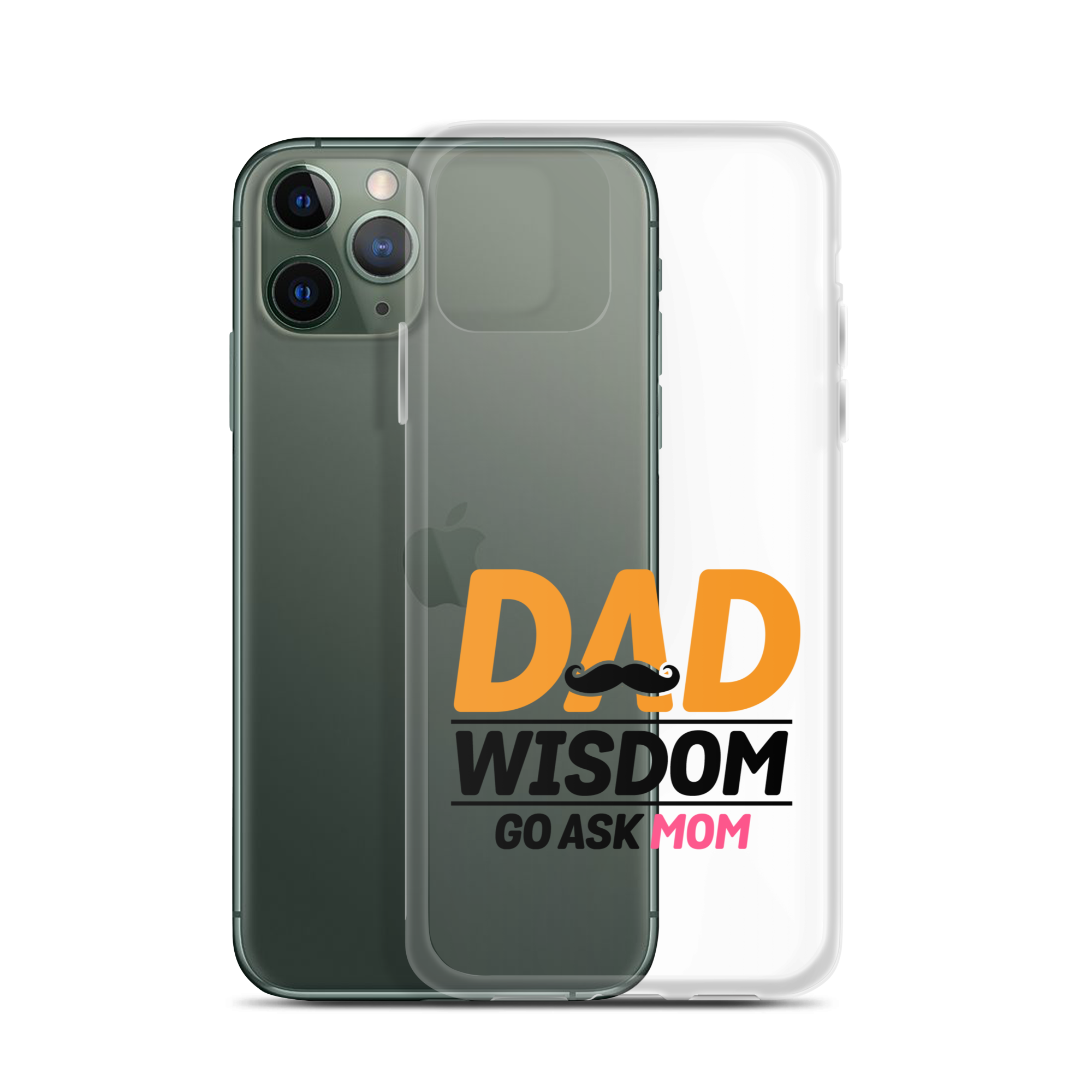 Dad Wisdom Go Ask Mom Clear Case for iPhone®