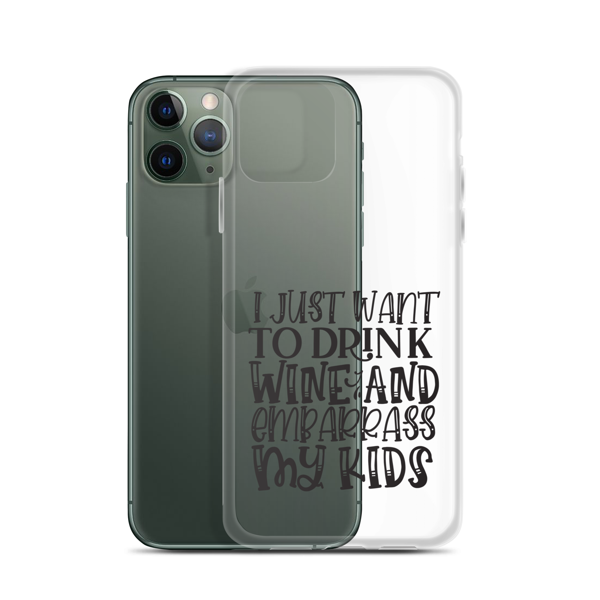 I Just Want To Drink Wine And Embarrass My Kids Clear Case for iPhone®