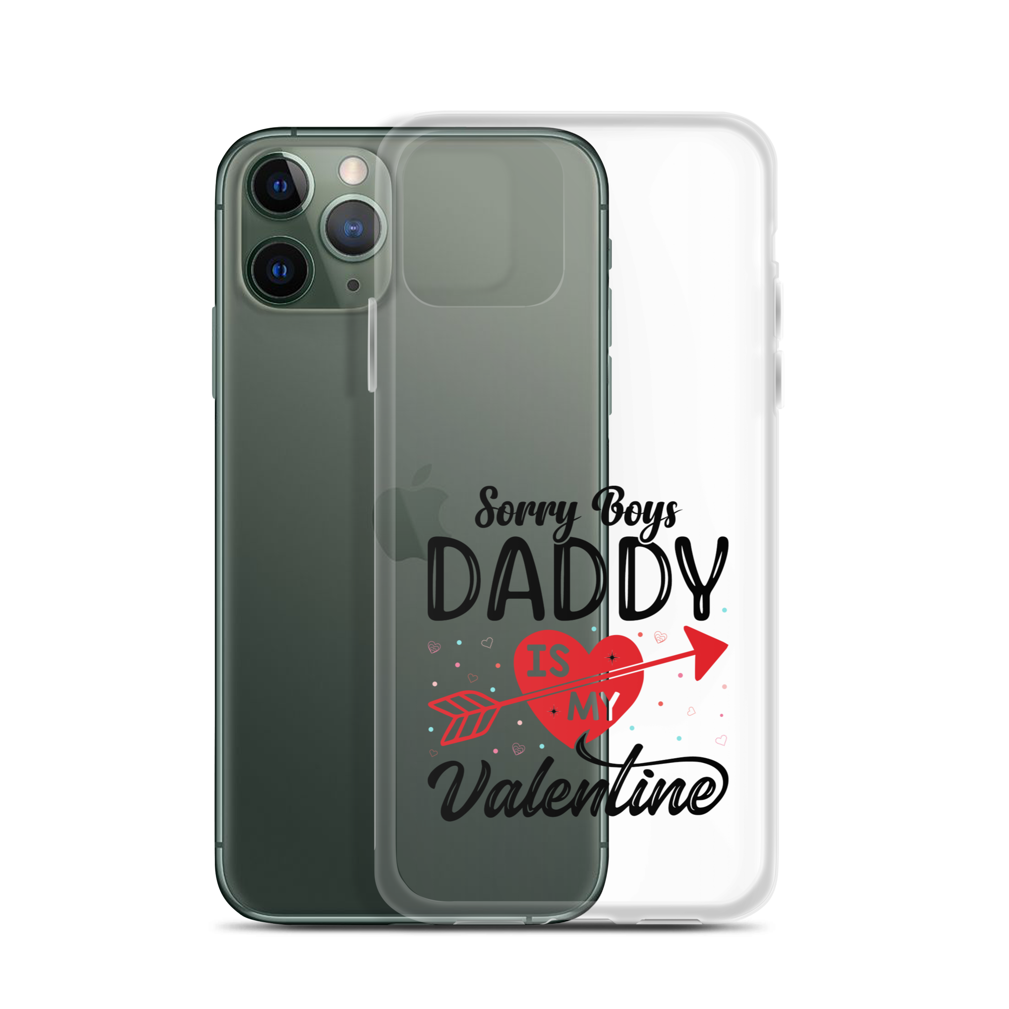 Sorry Boys Daddy Is My Valentine Clear Case for iPhone®