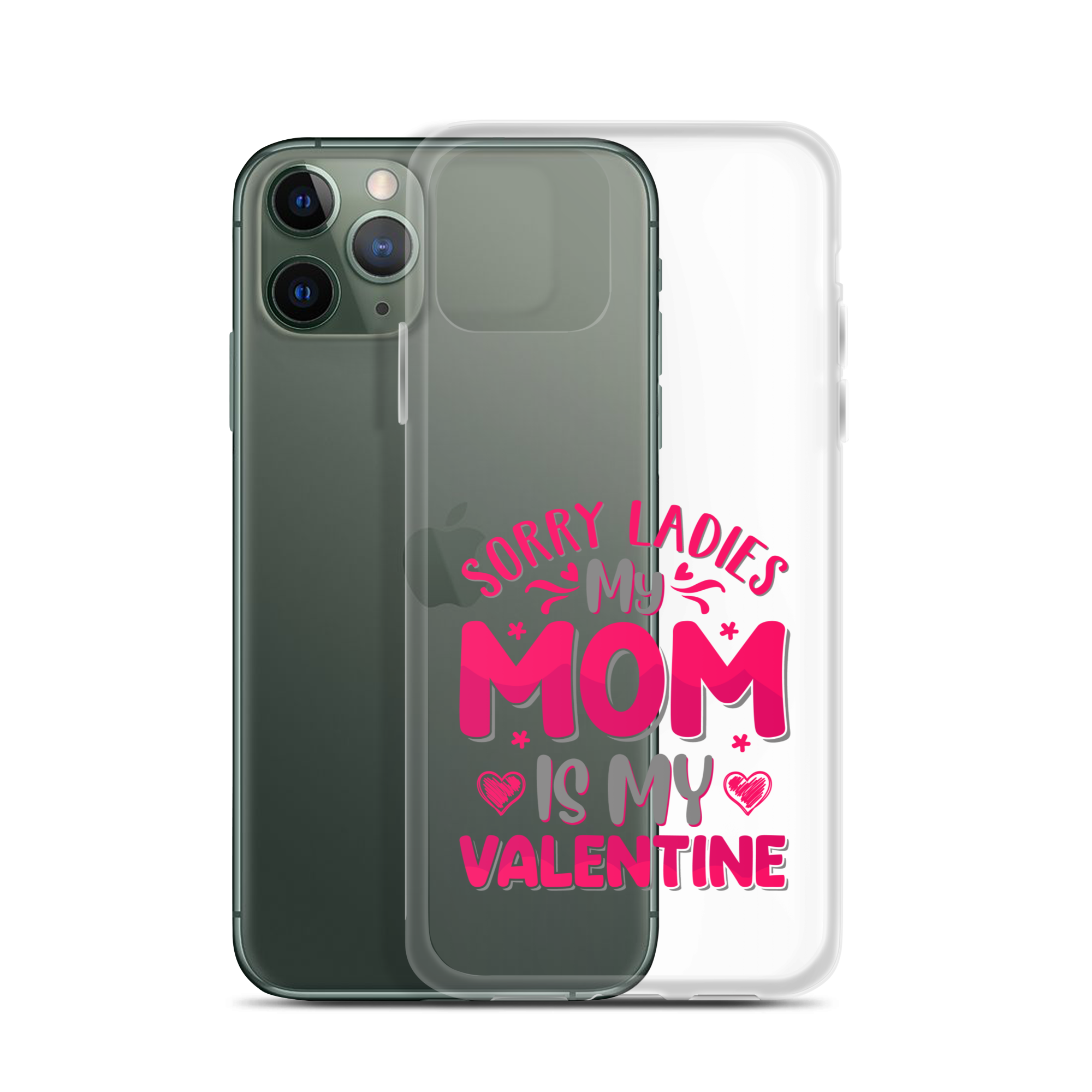 Sorry Ladies, My Mom Is My Valentine Clear Case for iPhone®