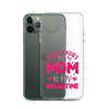 Sorry Ladies, My Mom Is My Valentine Clear Case for iPhone®