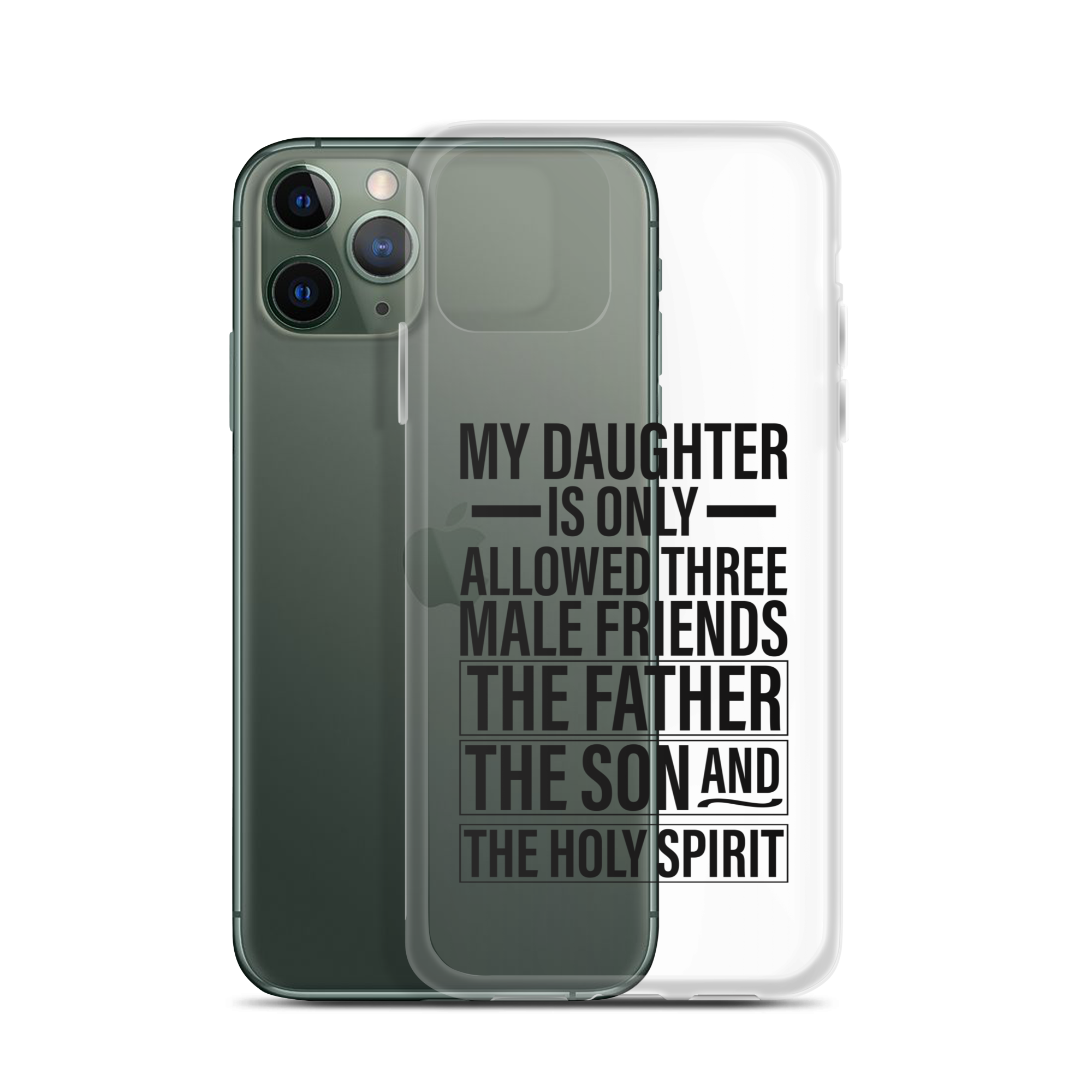 My Daughter Is Only Allowed Three Male Friends: The Father, The Son And The Holy Spirit Clear Case for iPhone®