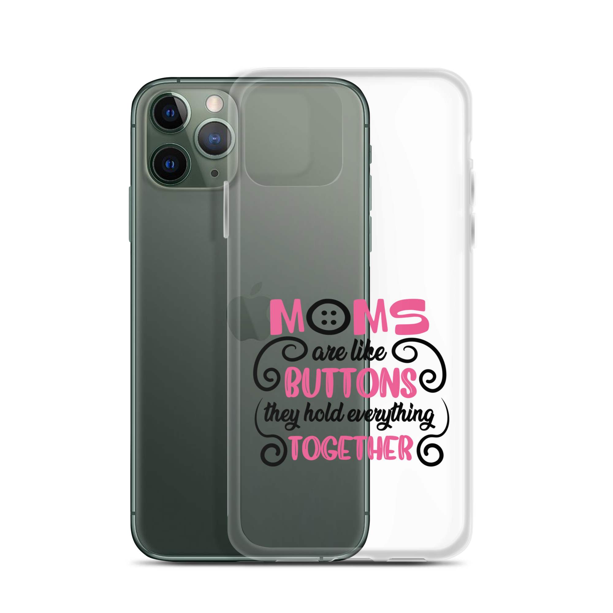 Moms Are Like Buttons They Hold Everything Together Clear Case for iPhone®