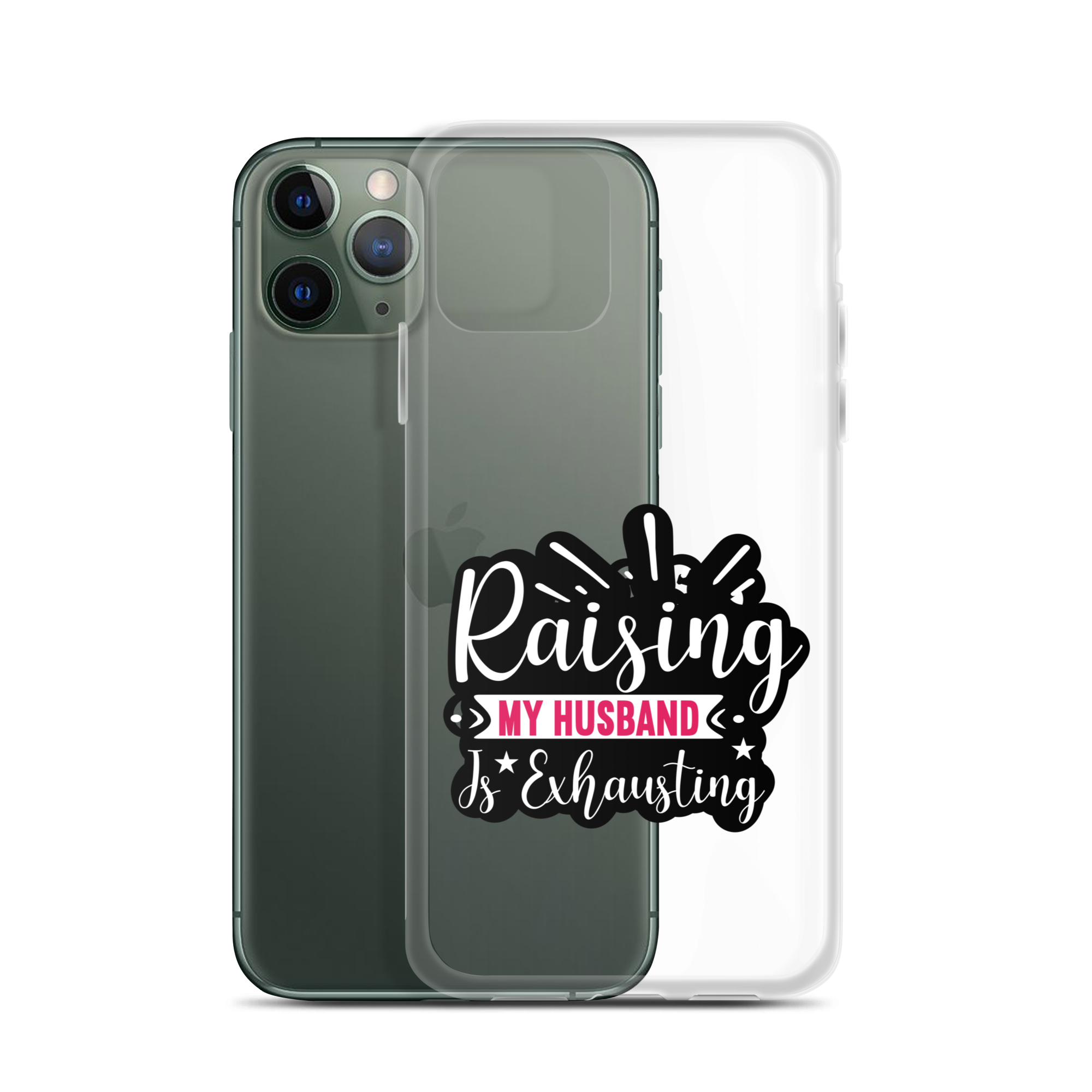 Raising My Husband Is Exhausting Clear Case for iPhone®