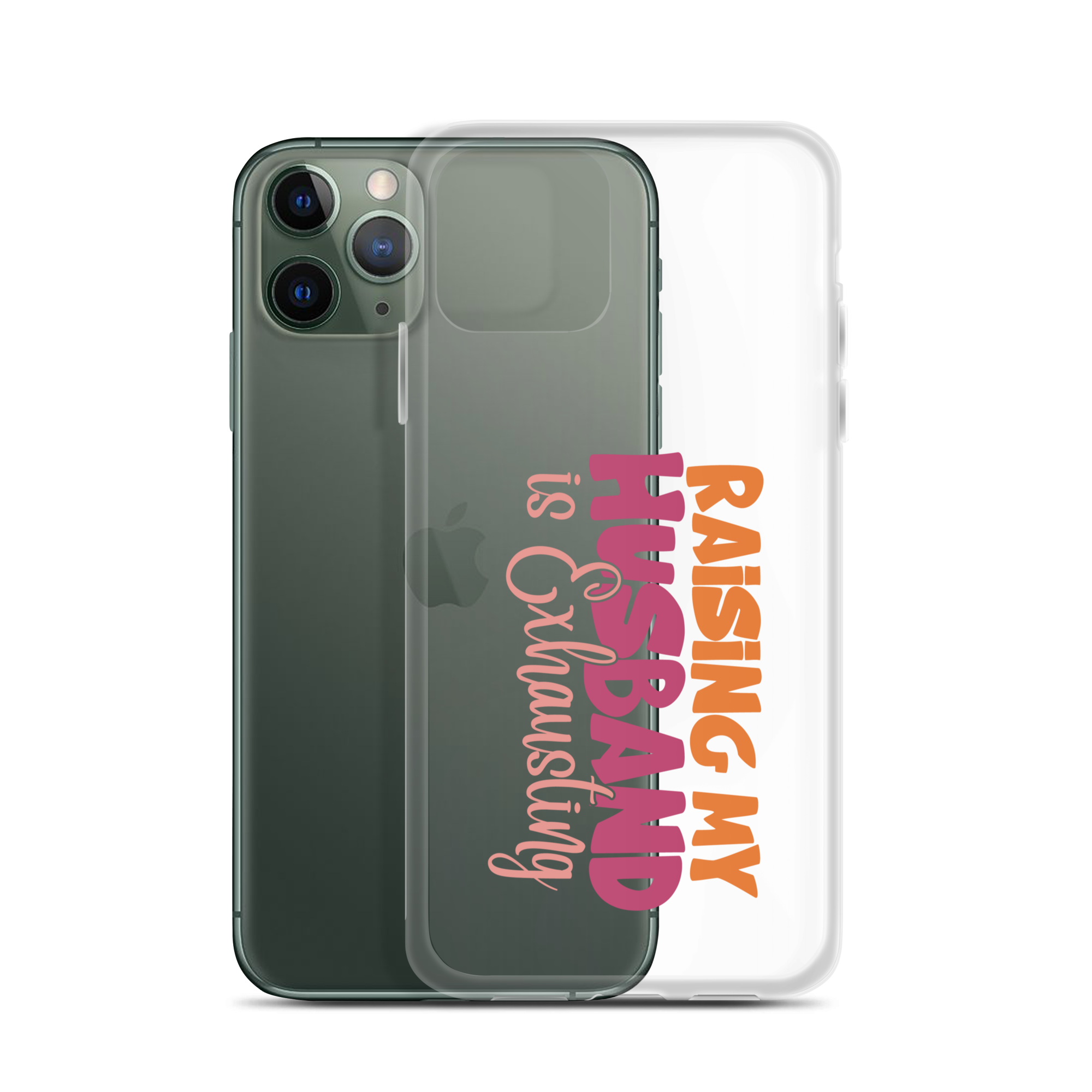 Raising My Husband Is Exhausting Clear Case for iPhone®