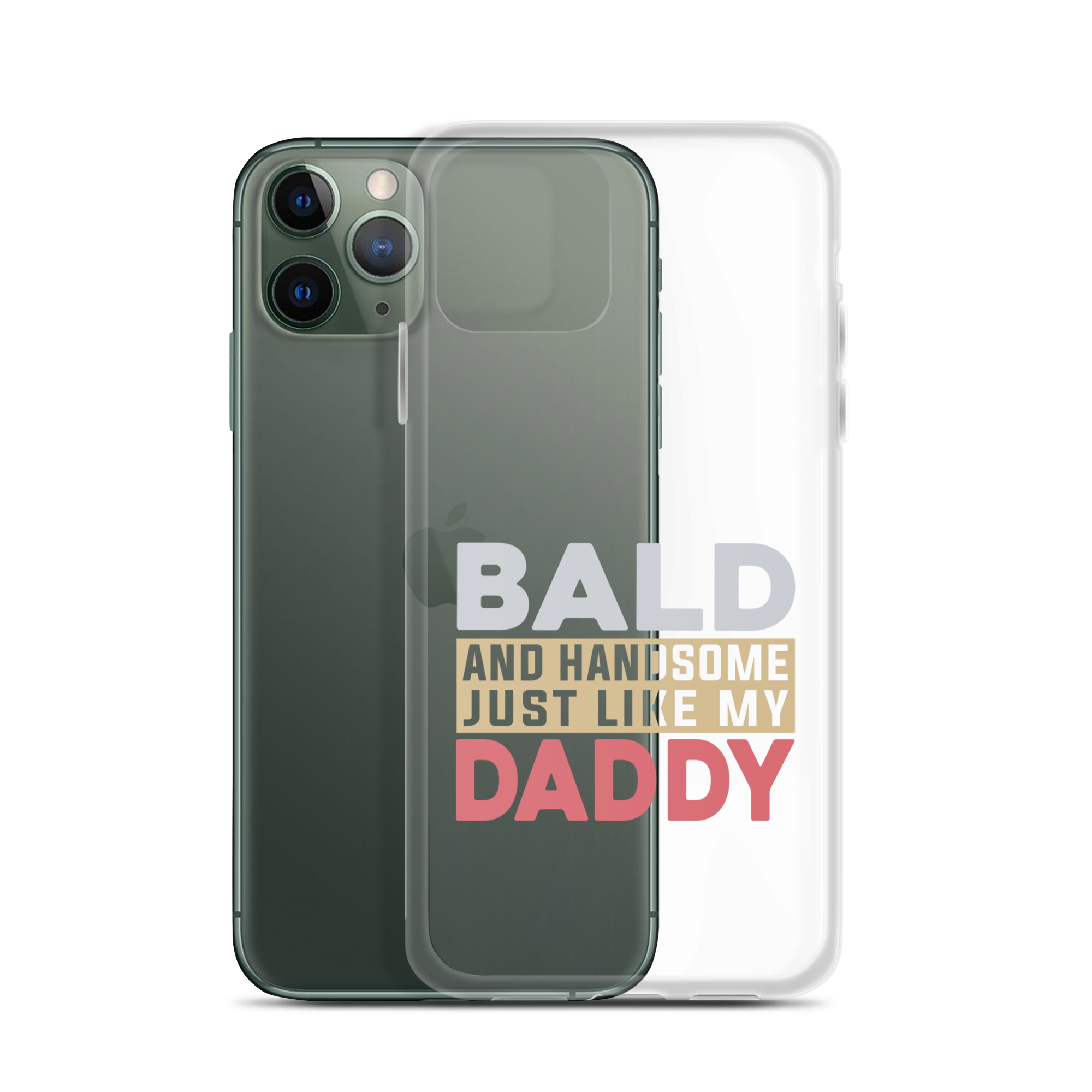 Bald And Handsome Just Like My Daddy Clear Case for iPhone®