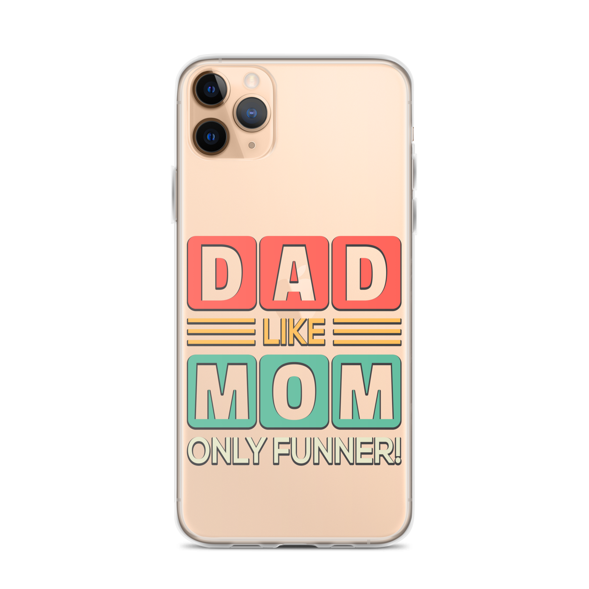 Dad Like Mom Only Funnier Clear Case for iPhone®