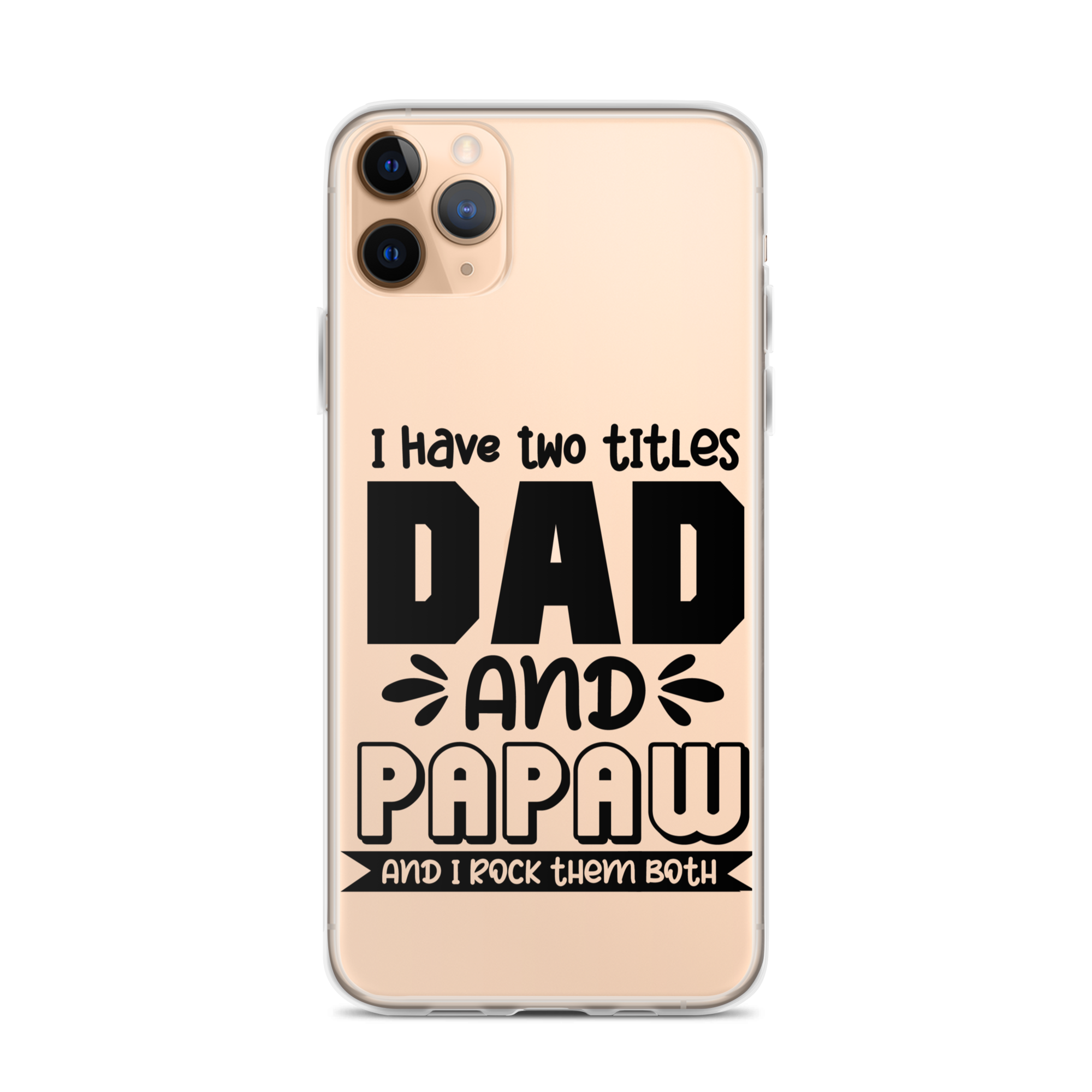 I Have Two Titles Dad And Papaw And I Rock Them Both Clear Case for iPhone®