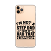 I'm Not A Step Dad Just A Dad That Stepped Up Clear Case for iPhone®