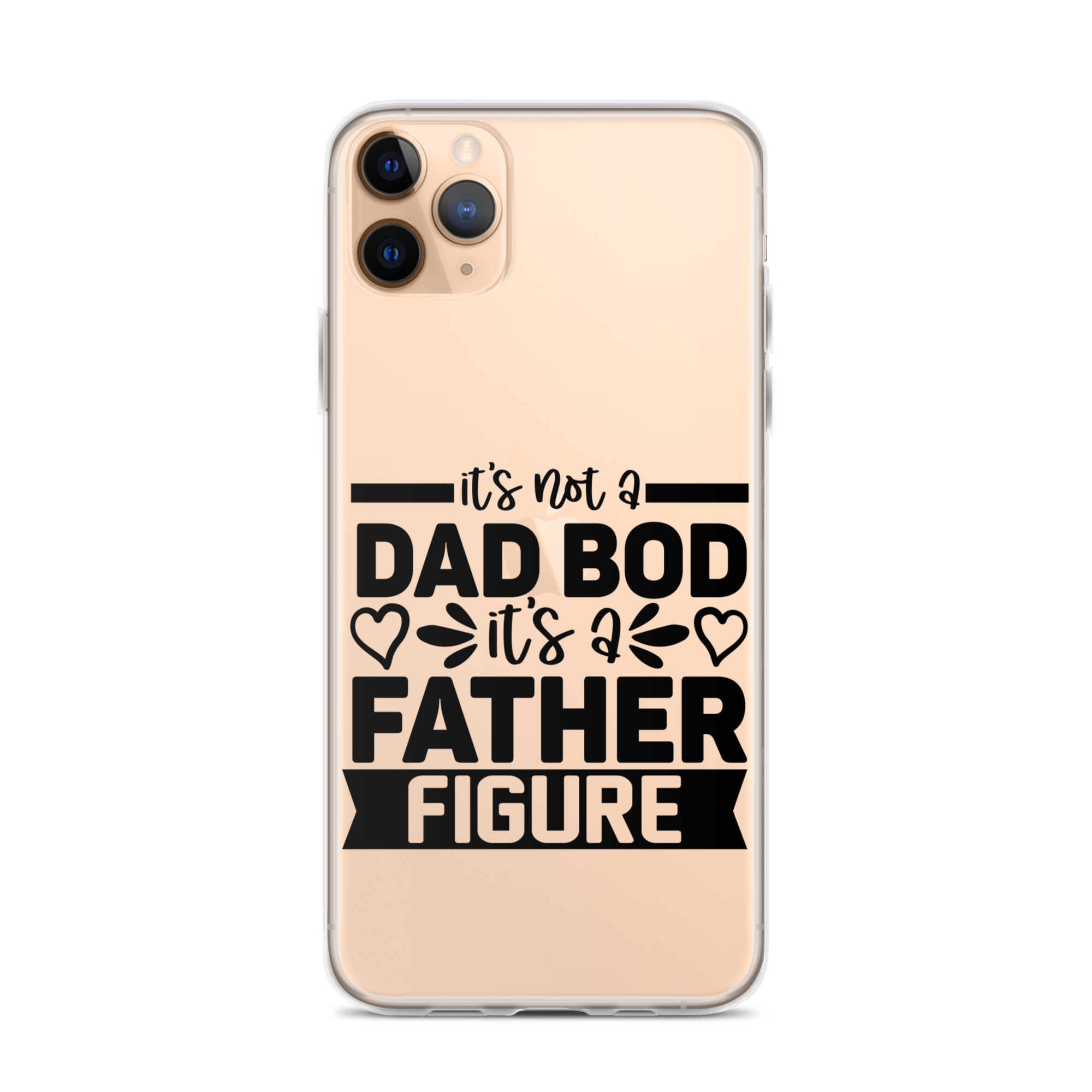 It's Not A Dad Bod It's A Father Figure Clear Case for iPhone®