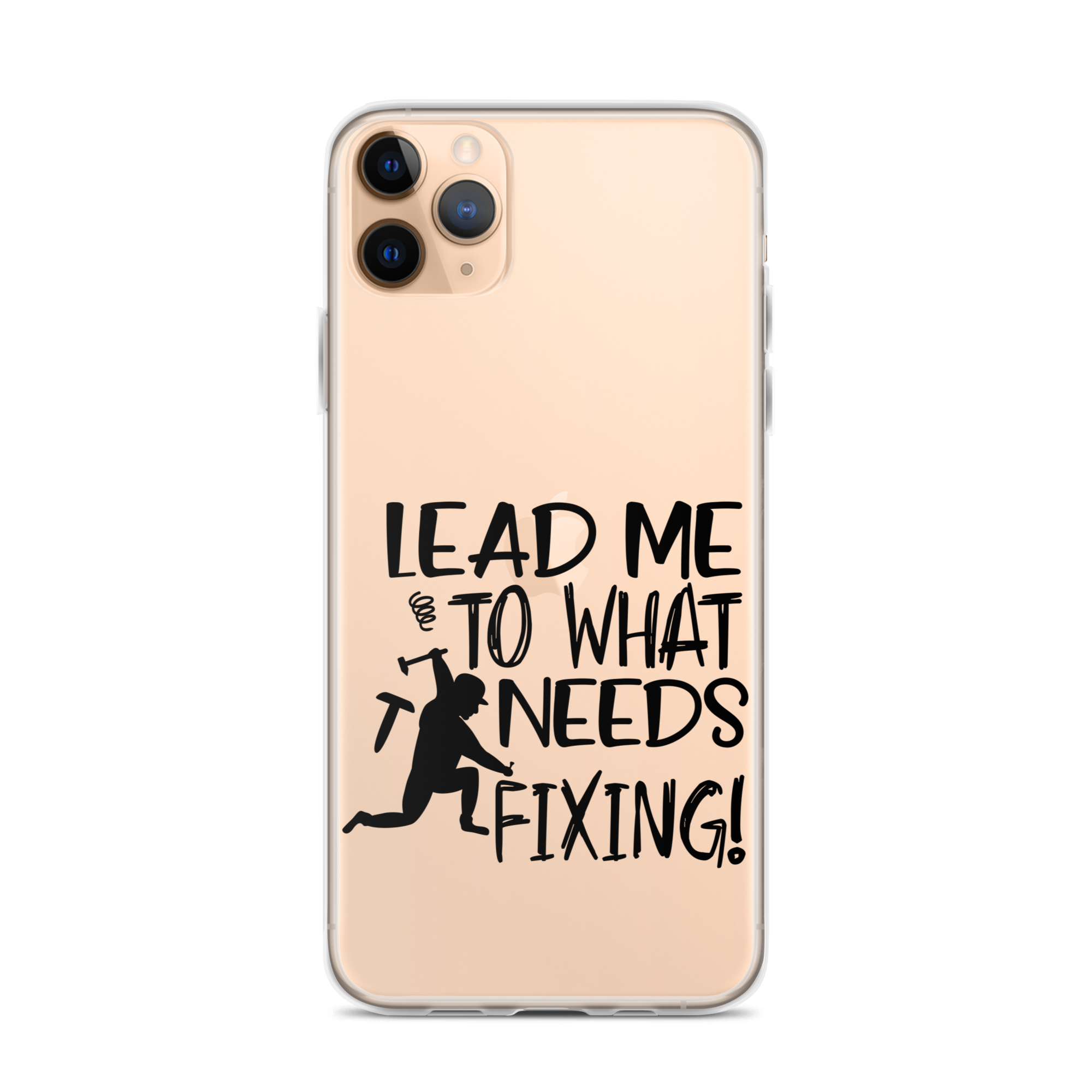 Lead Me To What Needs Fixing! Clear Case for iPhone®