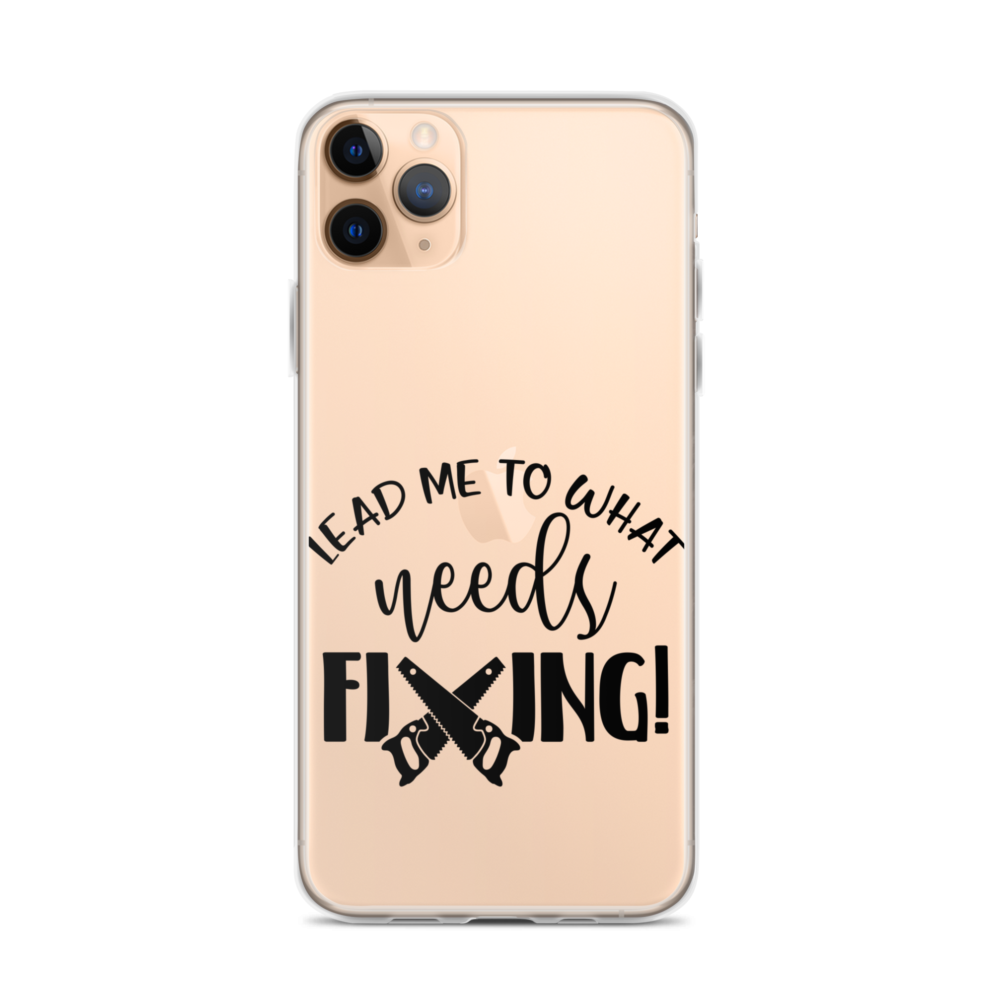 Lead Me To What Needs Fixing! Clear Case for iPhone®