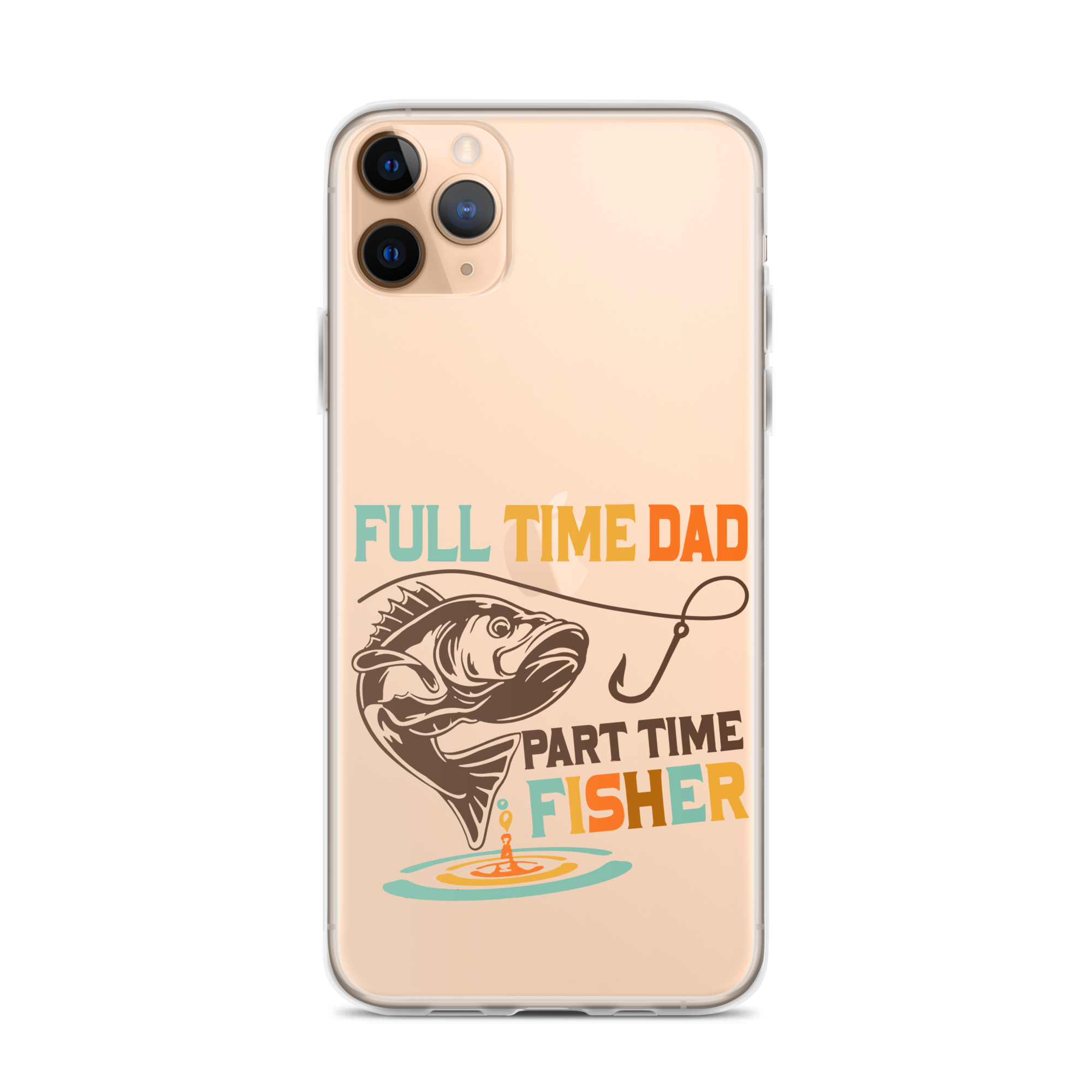 Full Time Dad Part Time Fisher Clear Case for iPhone®