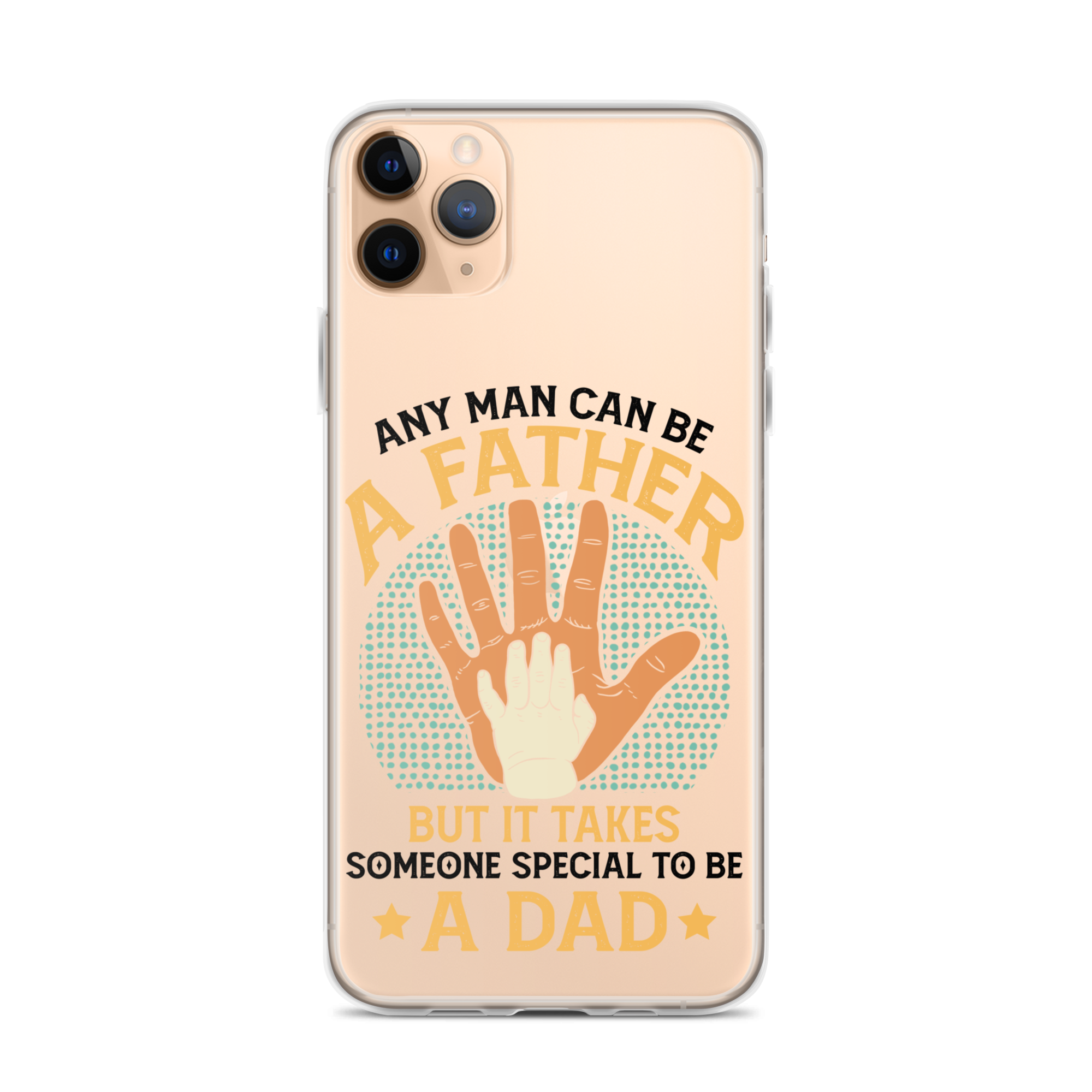 Any Man Can Be A Father But It Takes Someone Special To Be A Father Clear Case for iPhone®