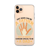 Any Man Can Be A Father But It Takes Someone Special To Be A Father Clear Case for iPhone®