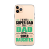 I'm Not A Super Dad I'm A Dad With A Super Daughter Clear Case for iPhone®