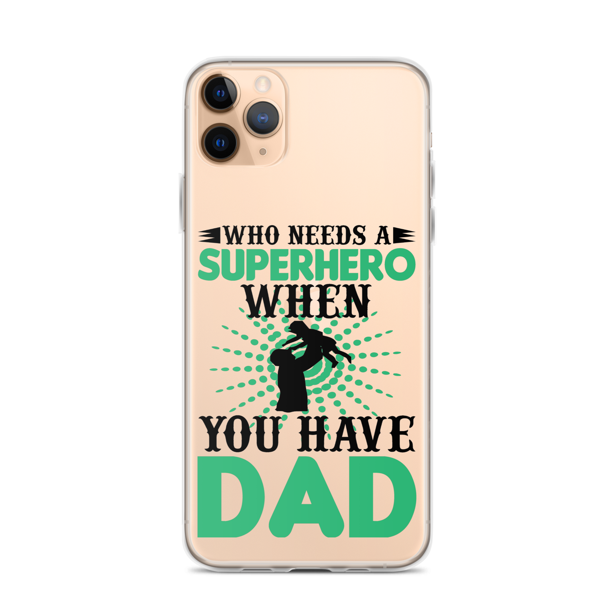 Who Needs A Superhero When You Have Dad Clear Case for iPhone®