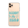 Daddy Is My Hero Clear Case for iPhone®