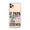 If Papa Can't Fix It We're All Screwed Clear Case for iPhone®