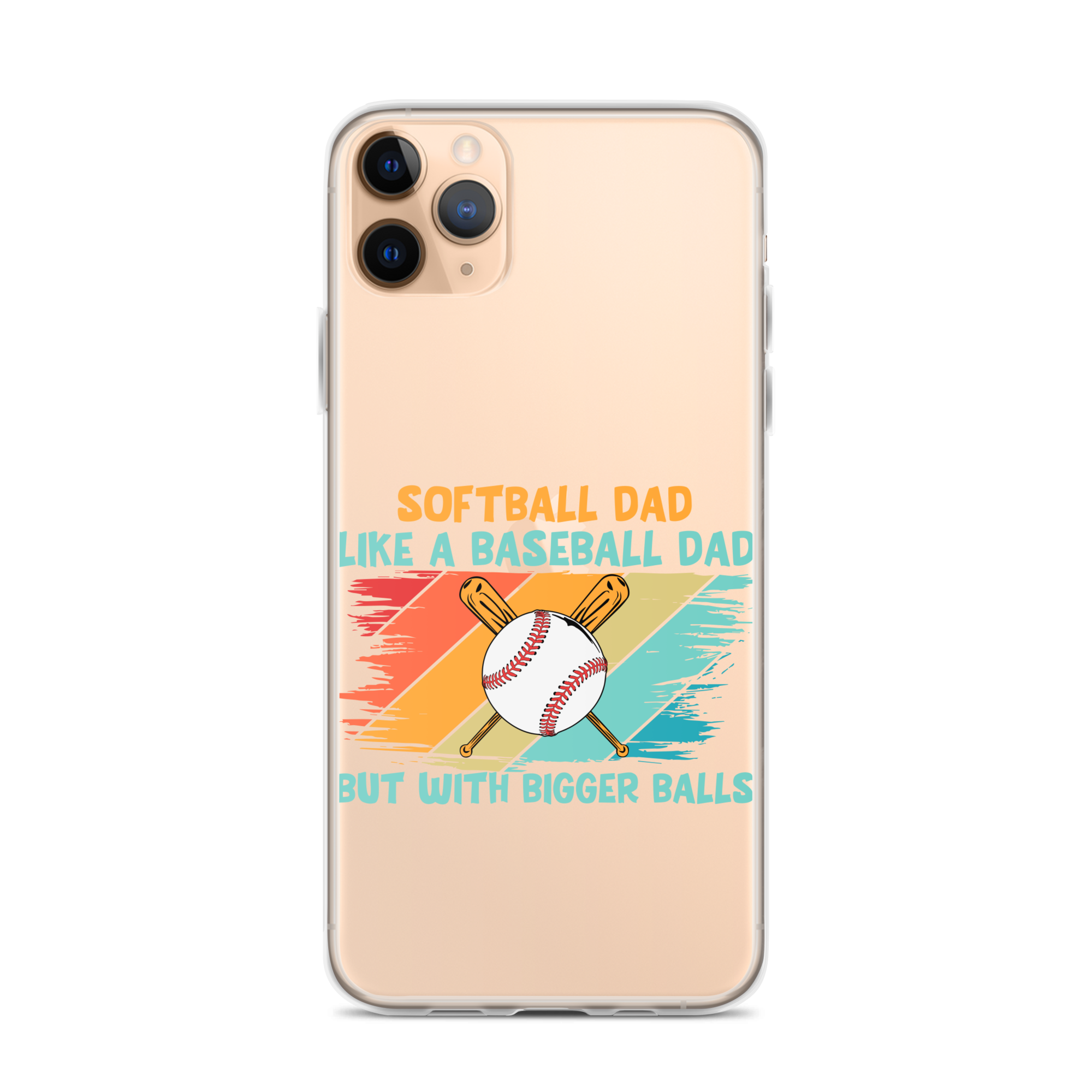 Softball Dad Like A Baseball Dad But With Bigger Balls Clear Case for iPhone®