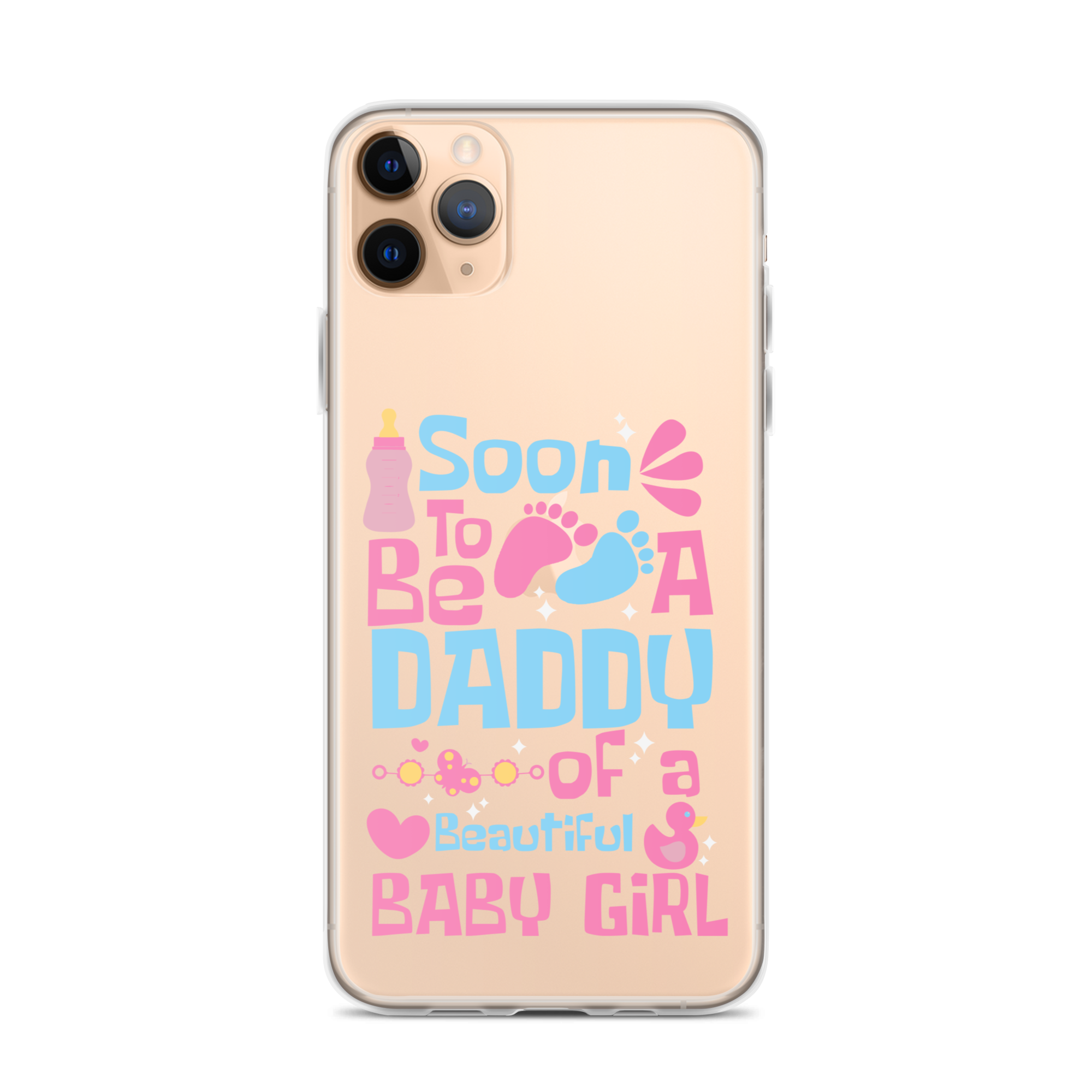 Soon To Be A Daddy Of A Beautiful Baby Girl Clear Case for iPhone®