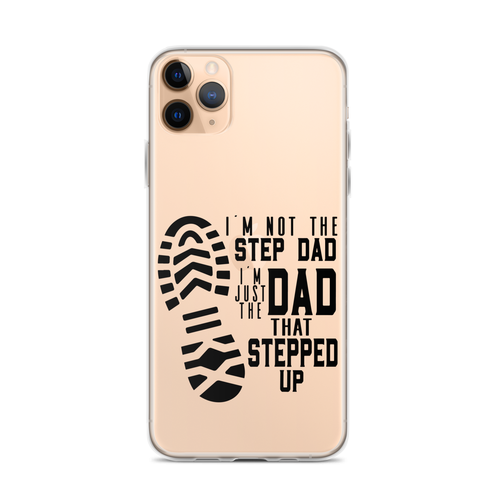 I'm Not The Step Dad I'm Just The Dad That Stepped Up Clear Case for iPhone®