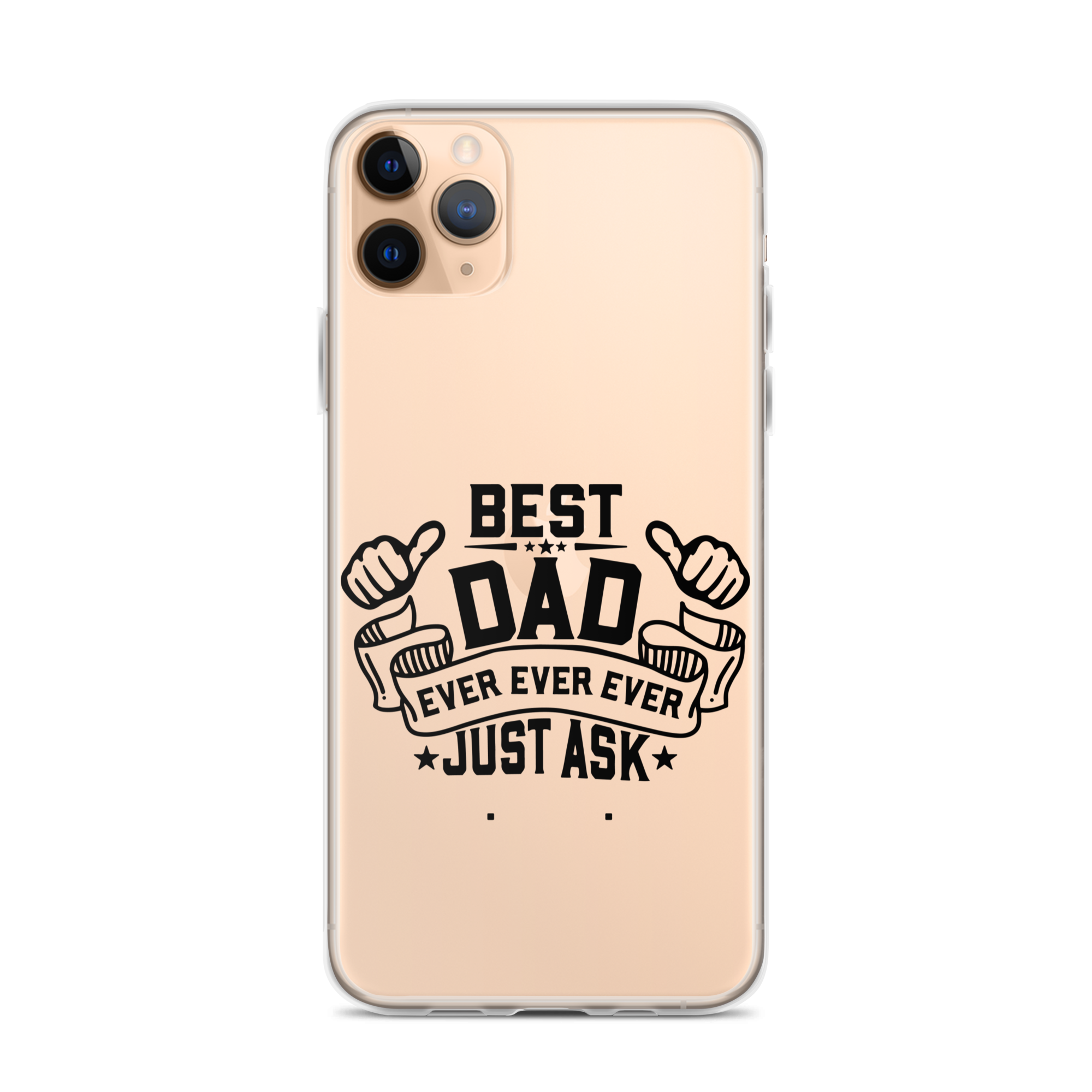 Best Dad Ever Ever Ever Just Ask Clear Case for iPhone®