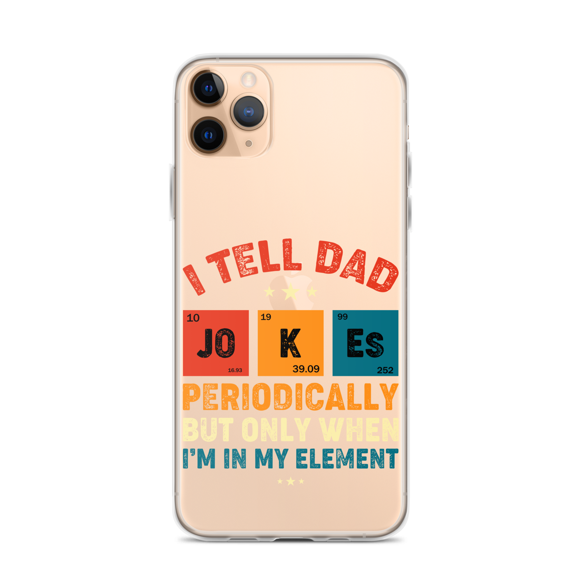 I Tell Dad Jokes Periodically But Only When I'm In My Element Clear Case for iPhone®