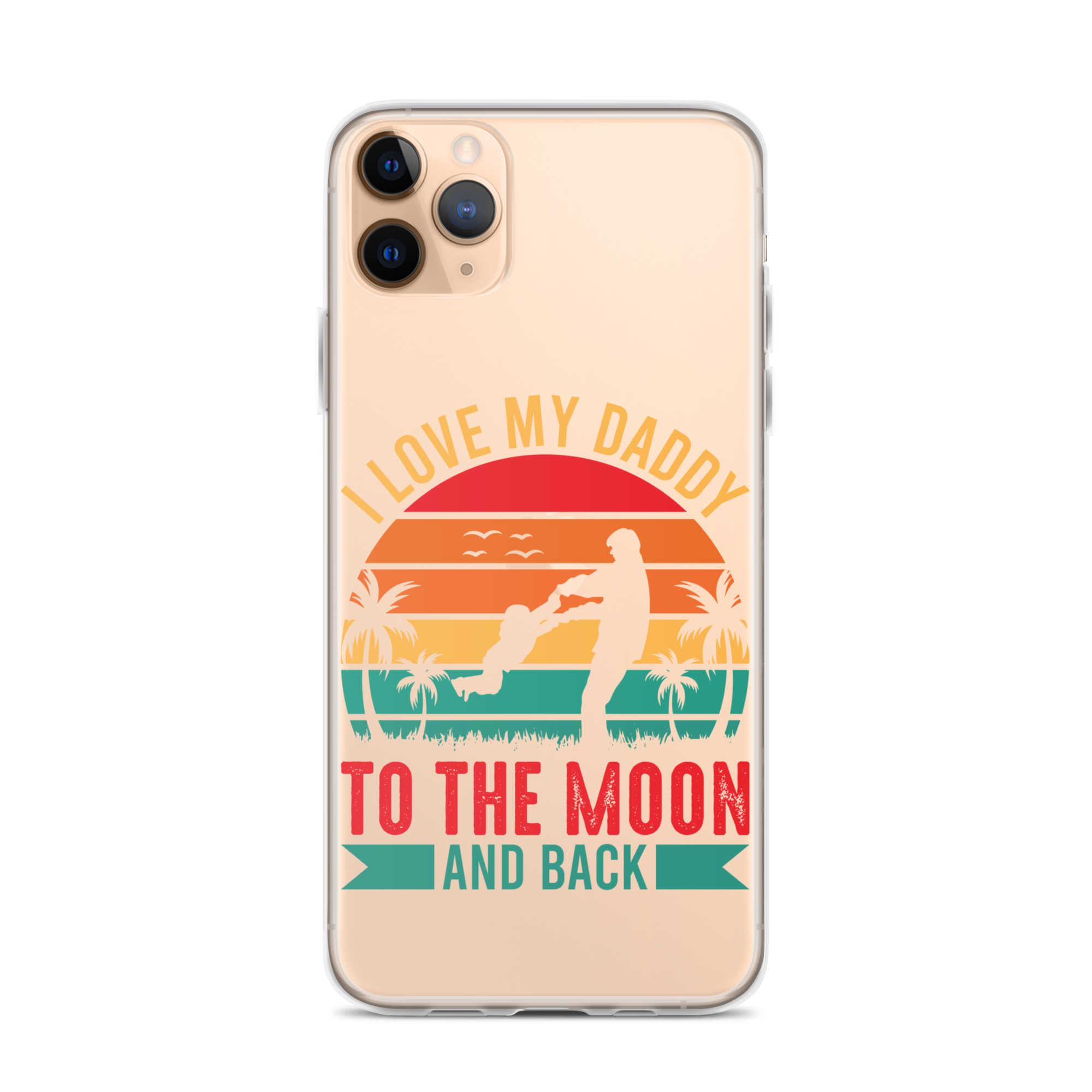 I Love My Daddy To The Moon And Back Clear Case for iPhone®