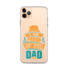 I Am Proud Of You Dad Clear Case for iPhone®