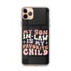 My Son-In-Law Is My Favorite Child Clear Case for iPhone®