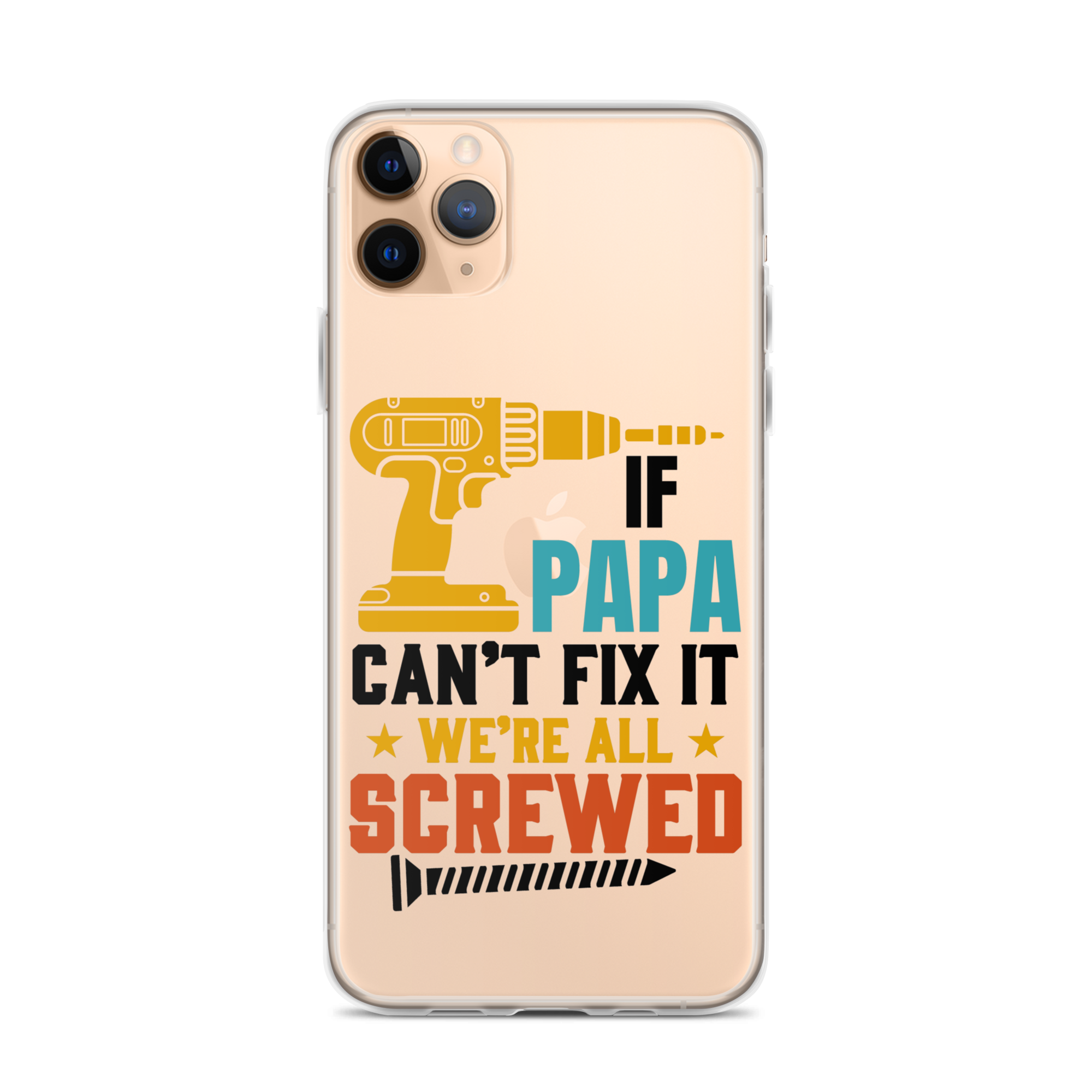 If Papa Can't Fix It We're All Screwed Clear Case for iPhone®