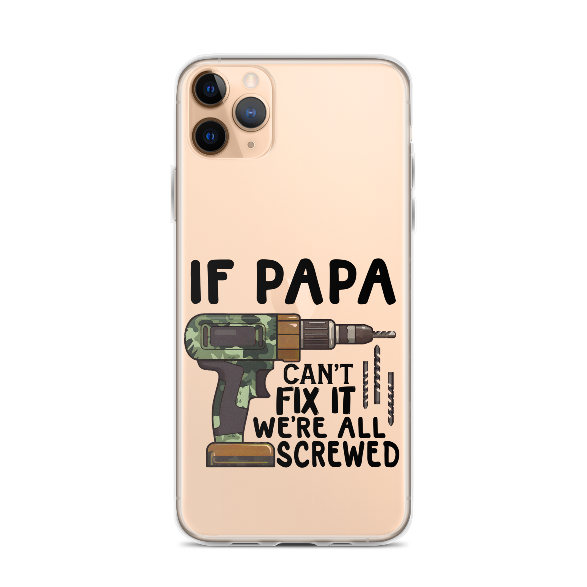 If Papa Can't Fix It We're All Screwed Clear Case for iPhone®