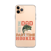 Dad Full Time Part Time Hooker Clear Case for iPhone®