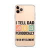 I Tell Dad Jokes Periodically When I'm In My Element Clear Case for iPhone®