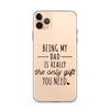 Being My Dad Is Really The Only Gift You Clear Case for iPhone®