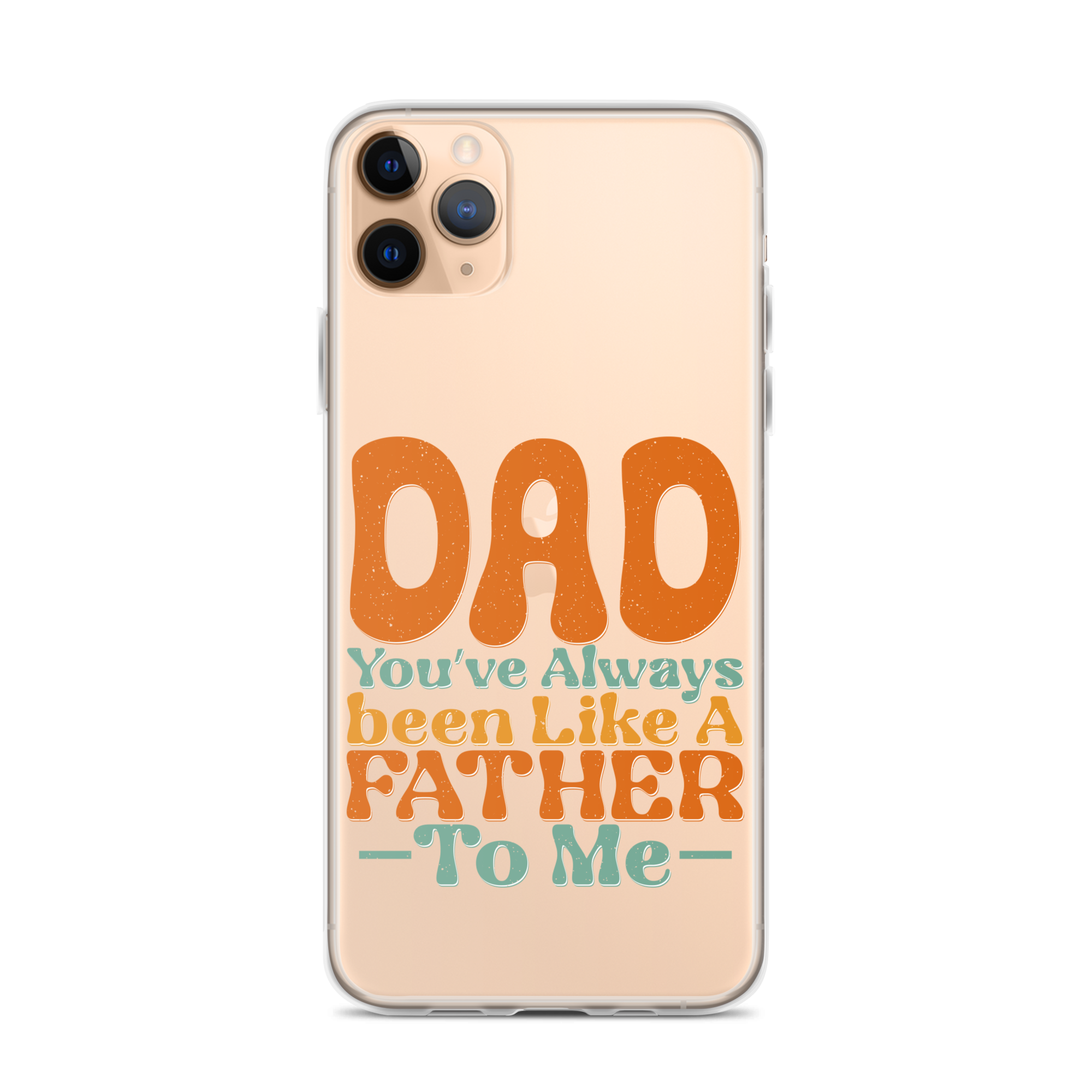 Dad You've Always Been Like A Father To Me Clear Case for iPhone®