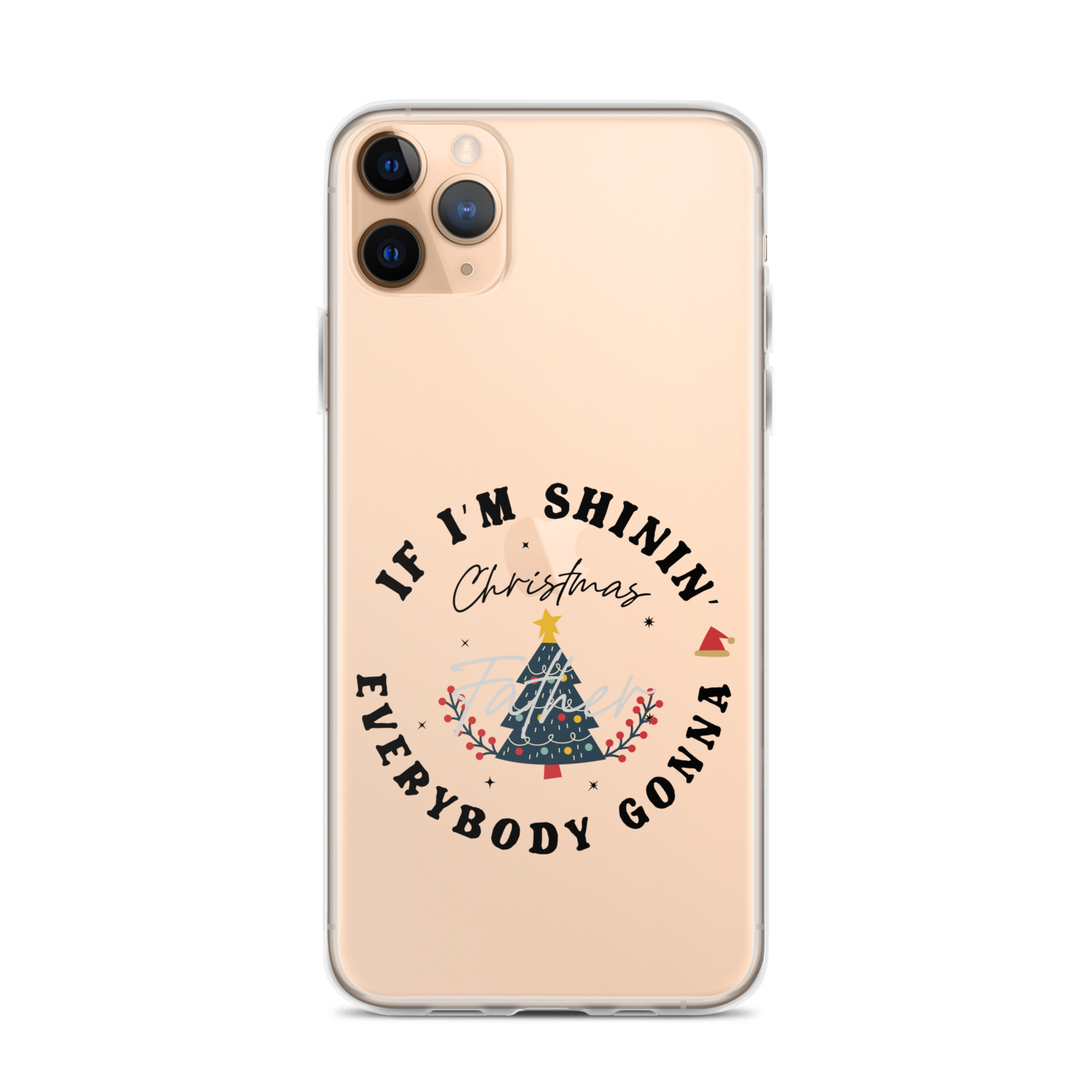 Christmas Father If I'm Shinin' Everybody Clear Case for iPhone®