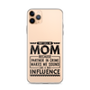 They Call Me Mom Because Partner In Crime Makes Me Sound Like A Bad Influence Clear Case for iPhone®