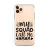 My Squad Call Me Mama Clear Case for iPhone®