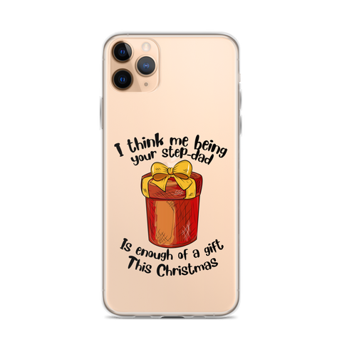 I Think Me Being Your Step Dad Is Enough Of A Gift This Christmas Clear Case for iPhone®