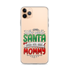 Who Needs Santa When You Have Mommy Clear Case for iPhone®