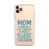 No Matter What Life Throws At You, At Least You Don't Have Ugly Children Clear Case for iPhone®